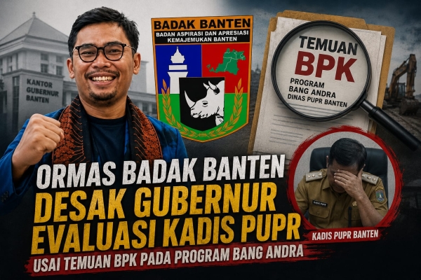 Desak Kadis PUPR Dievaluasi, Badak Banten Sebut Rakyat Dirugikan oleh Program Bang Andra